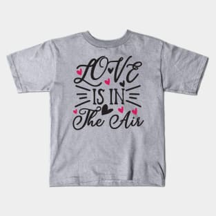 Love is in the Air Kids T-Shirt